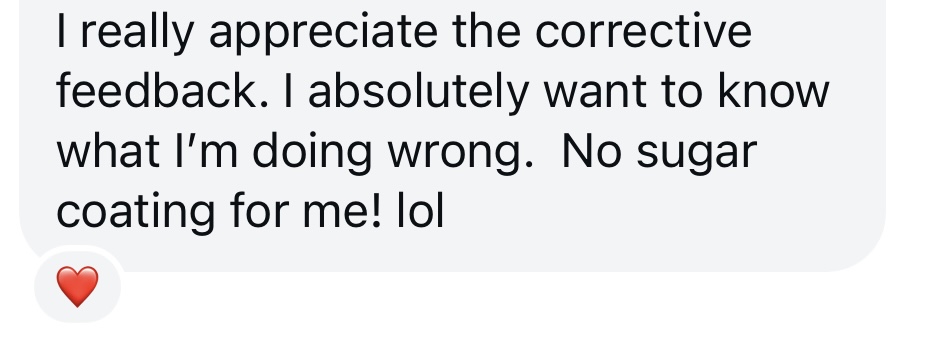 Client message: appreciates corrective feedback, no sugar coating